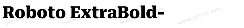 Roboto ExtraBold字体转换 Roboto ExtraBold字体转换